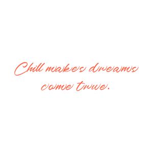 chill makes dreams come true quote SVG PNG design