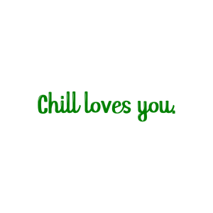 chill loves you quote SVG PNG design with bold lettering, an uplifting message