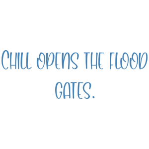 chill opens the flood gates quote SVG PNG design