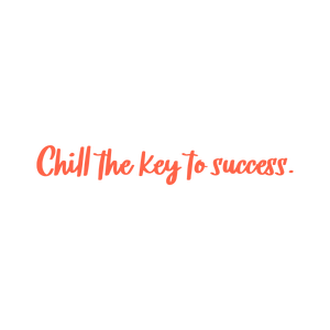 chill the key to success quote SVG PNG design