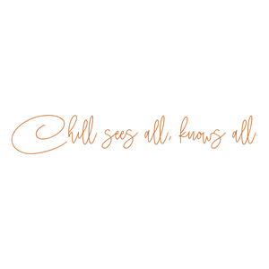 chill sees all knows quote SVG PNG design with an uplifting message