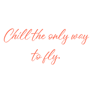chill the only way to fly quote SVG PNG design with an uplifting message