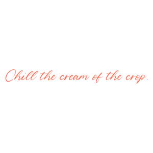 chill the cream of crop quote SVG PNG design