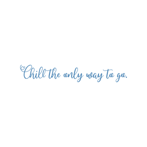 chill the only way to go quote SVG PNG design