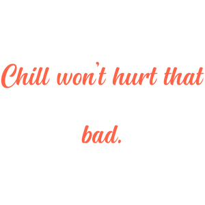 chill won't hurt that bad quote SVG PNG design with an uplifting message