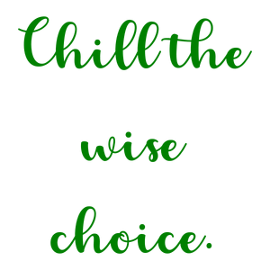 chill the wise choice quote SVG PNG design with an uplifting message