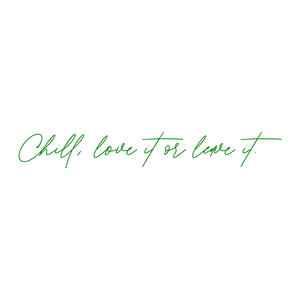 chill love it or leave quote SVG PNG design with an uplifting message