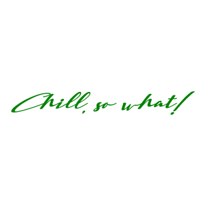 chill so what quote SVG PNG design with an uplifting message