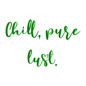 chill pure lust quote SVG PNG design with bold lettering
