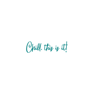 chill this is it quote SVG PNG design with bold lettering, an uplifting message