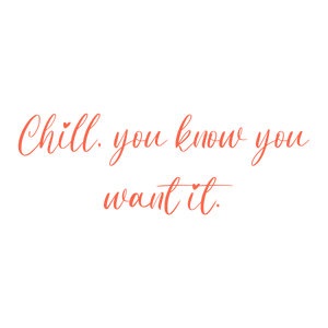 chill you know want it quote SVG PNG design with hand-drawn style, bold lettering