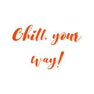 chill your way quote SVG PNG design with bold lettering