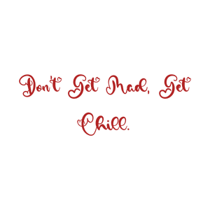 don't get mad chill quote SVG PNG design with an uplifting message