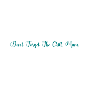 don't forget the chill mum quote SVG PNG design