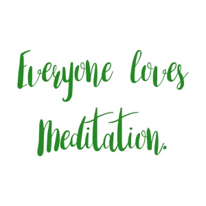 everyone loves meditation quote SVG PNG design with an uplifting message