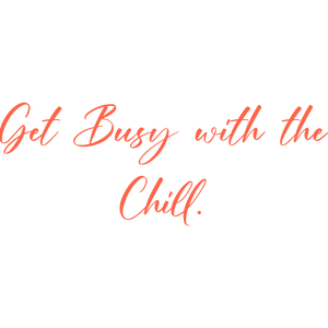 get busy with the chill quote SVG PNG design