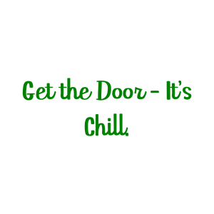 get the door it's chill quote SVG PNG design with bold lettering