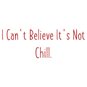 i can't believe it's not chill quote SVG PNG design with bold lettering