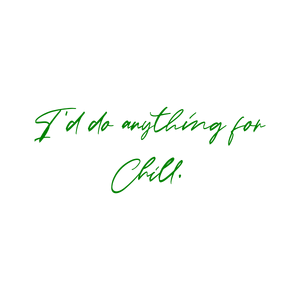 i'd do anything for chill quote SVG PNG design