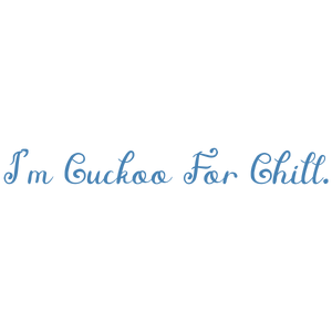 i'm cuckoo for chill quote SVG PNG design with bold lettering
