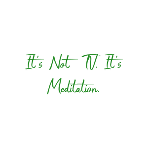 it's not tv meditationi5bha43cozw quote SVG PNG design with hand-drawn style, bold lettering