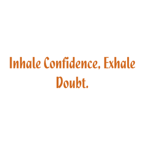 inhale confidence exhale doubt quote SVG PNG design with an uplifting message