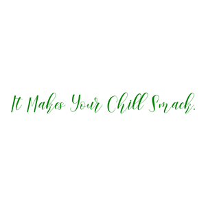 it makes your chill smack quote SVG PNG design