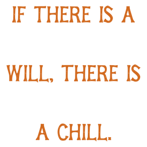 if there is a will chill quote SVG PNG design with bold lettering