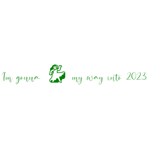 i'm gonna my way into 2023 quote SVG PNG design with an uplifting message