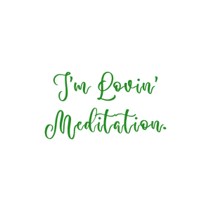 i'm lovin' meditation quote SVG PNG design with hand-drawn style, bold lettering, an uplifting message