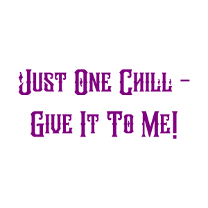 just one chill give it to me quote SVG PNG design with bold lettering