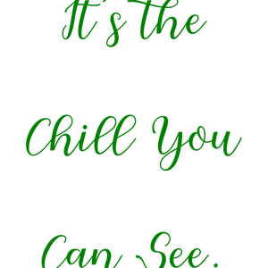 it's the chill you can see quote SVG PNG design with an uplifting message