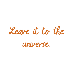 leave it to the universe quote SVG PNG design with hand-drawn style, an uplifting message