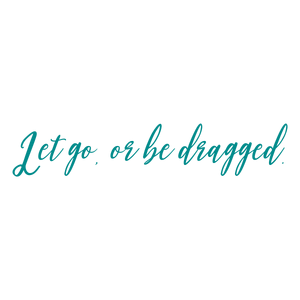 let go or be dragged quote SVG PNG design