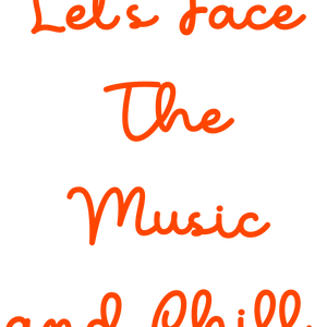 let's face the music and chill quote SVG PNG design with bold lettering
