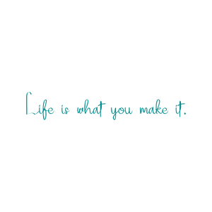 life is what you make it quote SVG PNG design with an uplifting message