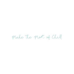 make the most of chill quote SVG PNG design with hand-drawn style, an uplifting message