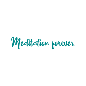 meditation forever quote SVG PNG design with bold lettering, an uplifting message