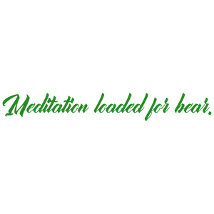 meditation loaded for bear quote SVG PNG design