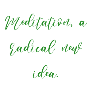 meditation a radical new idea quote SVG PNG design with bold lettering, an uplifting message