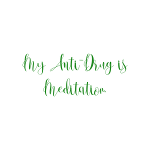 my anti drug is meditation quote SVG PNG design with an uplifting message