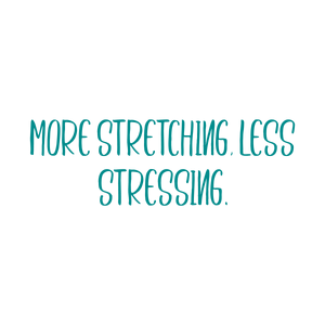 more stretching less stressing quote SVG PNG design