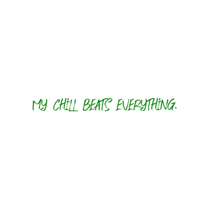 my chill beats everything quote SVG PNG design with bold lettering