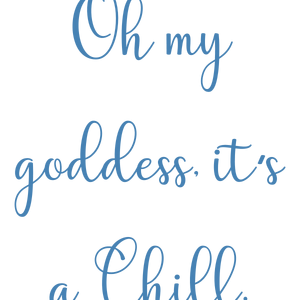 oh my goddess it's a chill quote SVG PNG design