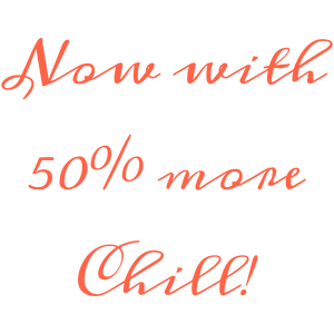 now with 50 more chill quote SVG PNG design with bold lettering