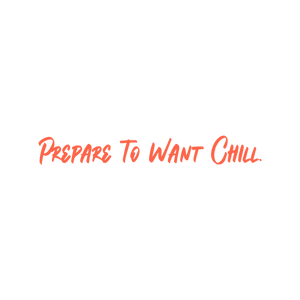 prepare to want chill quote SVG PNG design with bold lettering