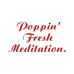 poppin' fresh meditation quote SVG PNG design