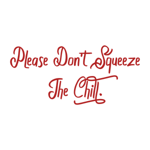 please don't squeeze the chill quote SVG PNG design with bold lettering