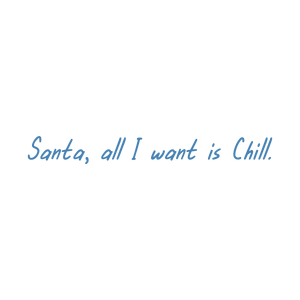 santa all i want is chill quote SVG PNG design