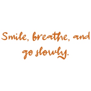 smile breathe and go slowly quote SVG PNG design with an uplifting message